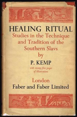 Read Online Healing Ritual: Studies in the Technique and Tradition of the Southern Slavs - P. Kemp file in ePub