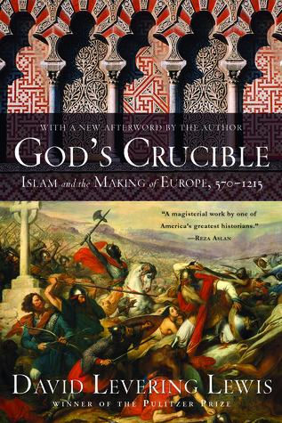 Read Online God's Crucible: Islam and the Making of Europe, 570-1215 - David Levering Lewis file in ePub
