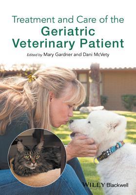 Read Online Treatment and Care of the Geriatric Veterinary Patient - Mary Gardner file in ePub