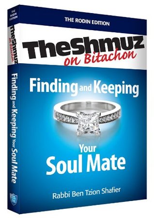 Read Online Finding and Keeping Your Soul Mate: The Shmuz on Bitachon - Ben Tzion Shafier | ePub
