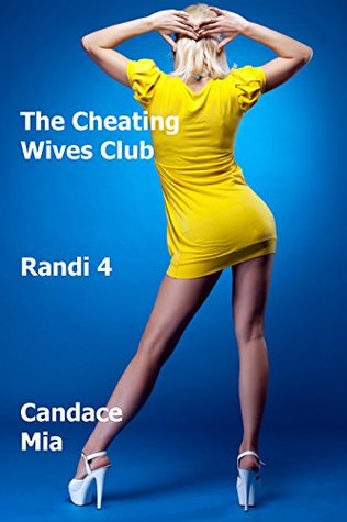 Read The Cheating Wives Club: Randi 4 (Candace Quickies Book 671) - Candace Mia file in ePub