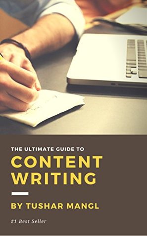 Full Download The Ultimate Guide to Content Writing: Everything you need to know about content writing - Tushar Mangl | ePub