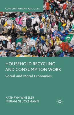 Read Household Recycling and Consumption Work: Social and Moral Economies - Kathryn Wheeler file in ePub