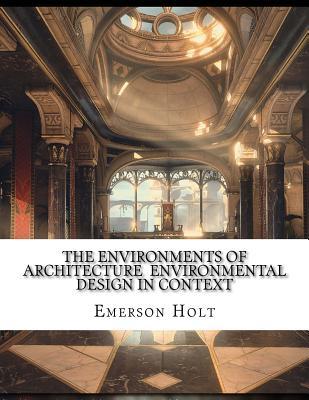 Download The Environments of Architecture Environmental Design in Context - Emerson Holt file in ePub