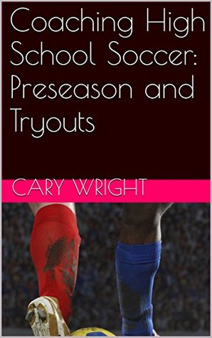 Read Online Coaching High School Soccer: Preseason and Tryouts - Cary Wright file in ePub