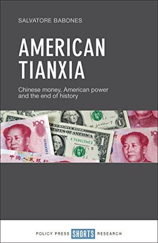 Full Download American Tianxia: Chinese money, American power and the end of history - Salvatore Babones file in ePub