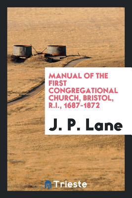 Read Manual of the First Congregational Church, Bristol, R.I., 1687-1872 - James P. Lane | ePub