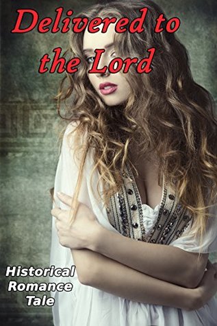 Download Delivered to the Lord (Historical Romance Tale) - Kaitlyn Sanders file in PDF