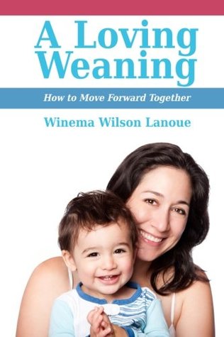 Read Online A Loving Weaning: How to Move Forward Together - Winema Wilson Lanoue | ePub