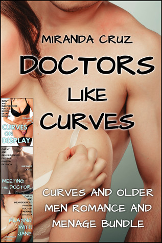 Read Doctors Like Curves (Curves and Older Men Romance and Menage Bundle) - Miranda Cruz | PDF