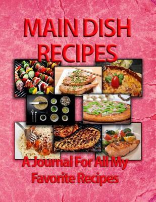 Read Main Dish Recipes: A Journal for All My Favorite Recipes - Richard Voigt file in PDF