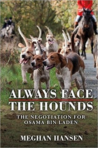 Download Always Face the Hounds: the Negotiation for Osama bin Laden - Meghan Hansen | PDF