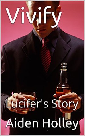 Full Download Vivify: Lucifer's Story (The Story of Abner Book 2) - Aiden Holley | PDF