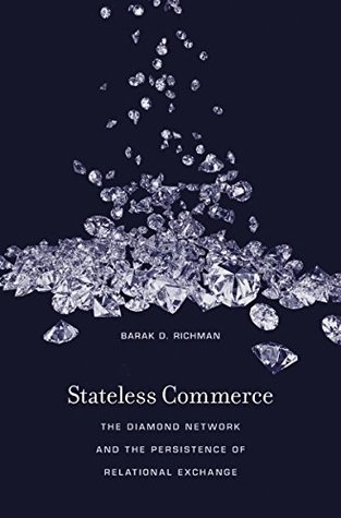 Read Stateless Commerce: The Diamond Network and the Persistence of Relational Exchange - Barak D. Richman | ePub