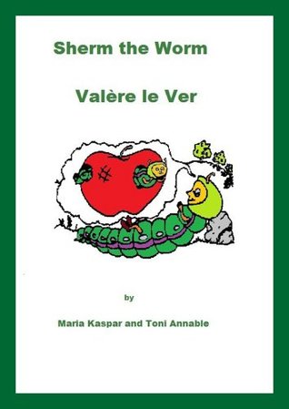 Full Download Sherm the Worm - Valère Le Ver (Full Color Version) - Toni Annable file in ePub