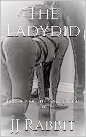Full Download The Ladydid: Erotica of the Female Kind By (Girly Girl Book 2) - JJ Rabbit | PDF