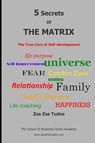 Download 5 secrets of The Matrix: The True Core of Self-development - Zsa Zsa Tudos file in PDF
