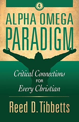 Full Download Alpha Omega Paradigm: Critical Connections for Every Christian (Rise Above Book 4) - Reed D. Tibbetts | PDF