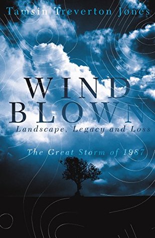 Read Windblown: Landscape, Legacy and Loss - The Great Storm of 1987 - Tamsin Treverton Jones file in ePub