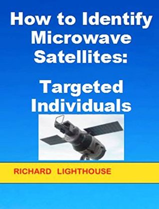 Read Online How to Identify Microwave Satellites: Targeted Individuals - Richard Lighthouse file in PDF