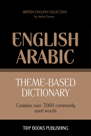 Read Theme-based dictionary British English-Arabic: 7000 words - Andrey Taranov | ePub