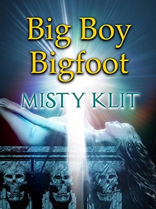 Read Online Big Boy Bigfoot (Paranormal Sexy Short Story) - Misty Klit file in ePub