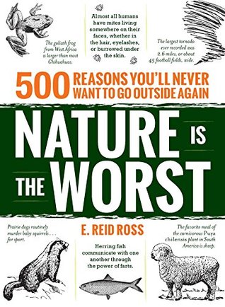 Read Nature is the Worst: 500 reasons you'll never want to go outside again - E. Reid Ross | PDF