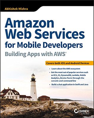 Download Amazon Web Services for Mobile Developers: Building Apps with AWS - Abhishek Mishra | ePub