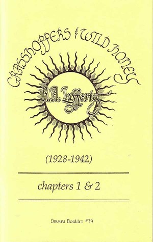 Full Download Grasshoppers & Wild Honey (1928-1942) - Chapters 1 & 2 - R.A. Lafferty file in PDF