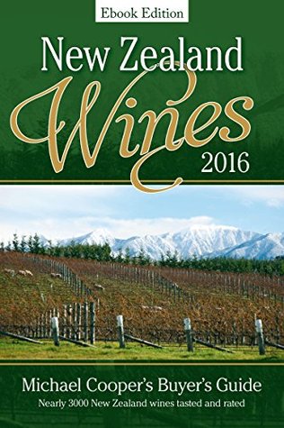 Read Online New Zealand Wines 2016 Ebook edition: Michael Cooper's Buyer's Guide - Michael Cooper | PDF