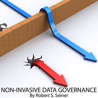 Full Download Non-Invasive Data Governance: The Path of Least Resistance and Greatest Success - Robert Seiner file in PDF