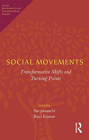 Read Social Movements: Transformative Shifts and Turning Points (Social Movements and Transformative Dissent) - Savyasaachi | PDF