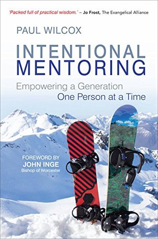 Download Intentional Mentoring: Empowering a Generation One Person at a Time - Paul Wilcox file in PDF