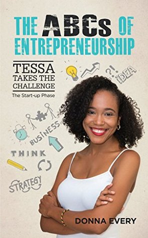 Full Download Tessa Takes the Challenge (The ABC's of Entrepreneurship Book 1) - Donna Every file in PDF