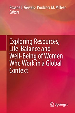 Read Exploring Resources, Life-Balance and Well-Being of Women Who Work in a Global Context - Roxane L Gervais file in ePub