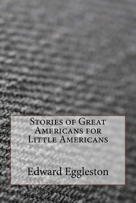 Read Stories of Great Americans for Little Americans - Edward Eggleston | ePub