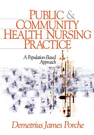 Read Public and Community Health Nursing Practice: A Population-Based Approach - Demetrius J. Porche | PDF
