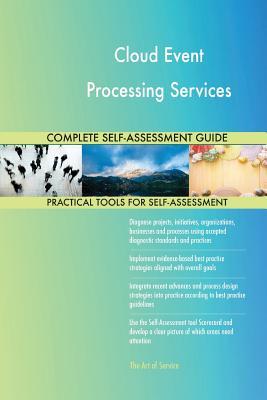 Read Online Cloud Event Processing Services Complete Self-Assessment Guide - Gerardus Blokdyk file in ePub