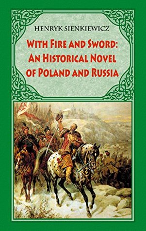 Read With Fire and Sword: An Historical Novel of Poland and Russia - Henryk Sienkiewicz | ePub