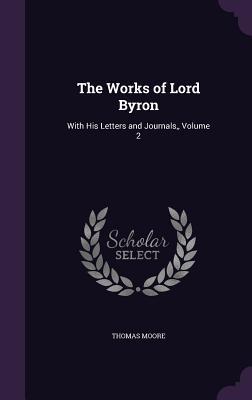 Read The Works of Lord Byron: With His Letters and Journals, Volume 2 - Lord Byron | PDF