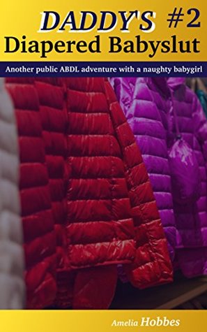 Full Download Daddy's Diapered Babyslut #2: An ABDL woman's embarrassing public mall adventure with her Dom - Amelia Hobbes file in ePub