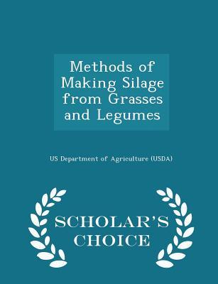 Read Online Methods of Making Silage from Grasses and Legumes - U.S. Department of Agriculture | ePub