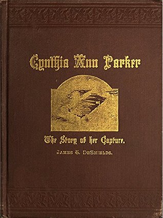 Read Online Cynthia Ann Parker (Illustrated): The Story of her Capture at the Massacre of the Inmates of Parker's Fort - James T. DeShields file in ePub