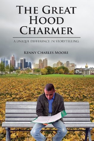 Full Download The Great Hood Charmer: A Unique Difference in Storytelling - Kenny Charles Moore | PDF