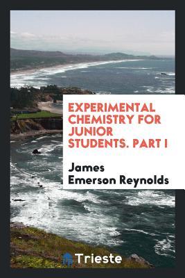 Read Experimental Chemistry for Junior Students. Part I - James Emerson Reynolds file in ePub