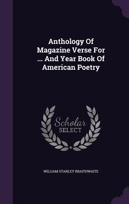 Download Anthology of Magazine Verse for  and Year Book of American Poetry - William Stanley Braithwaite | PDF