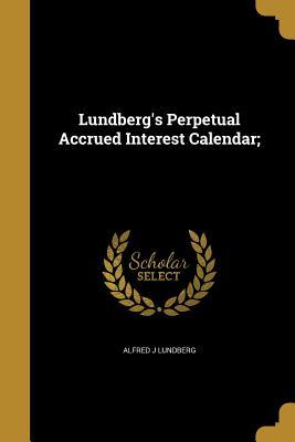 Download Lundberg's Perpetual Accrued Interest Calendar; - Alfred J Lundberg | ePub