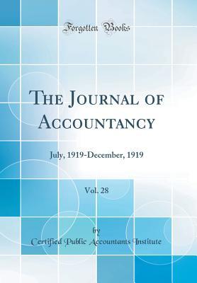 Read Online The Journal of Accountancy, Vol. 28: July, 1919-December, 1919 (Classic Reprint) - Certified Public Accountants Institute file in PDF
