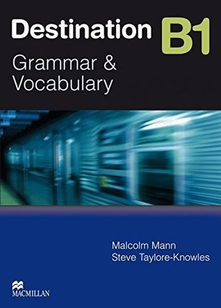 Read Online Destination B1. Student's Book: Grammar & Vocabulary - Malcolm Mann file in PDF
