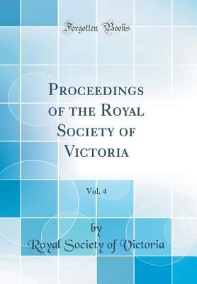 Download Proceedings of the Royal Society of Victoria, Vol. 4 (Classic Reprint) - Royal Society of Victoria file in PDF